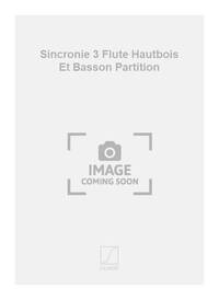 SINCRONIE 3 FLUTE HAUTBOIS ET BASSON PARTITION