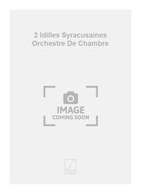 2 IDILLES SYRACUSAINES ORCHESTRE DE CHAMBRE  ORCHESTRE