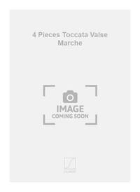 4 PIECES TOCCATA VALSE MARCHE PIANO