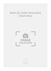 BELLE DE CADIX VARIOUSTES CHANT SEUL CHANT