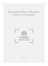 MONUMENTS DE LA MUSIQUE FRANC. N 10 CHOEUR CHANT