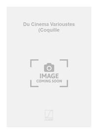 DU CINEMA VARIOUSTES (COQUILLE  CHANT