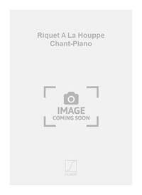 RIQUET A LA HOUPPE CHANT-PIANO CHANT