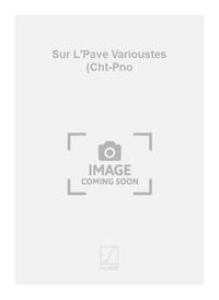 SUR L'PAVE VARIOUSTES (CHT-PNO  CHANT
