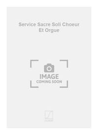 SERVICE SACRE SOLI CHOEUR ET ORGUE CHANT