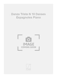 DANZA TRISTE N 10 DANSES ESPAGNOLES PIANO PIANO
