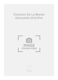 CHANSON DE LA MARIEE VARIOUSTES (CHT-PNO CHANT