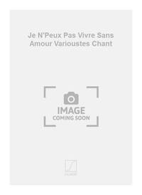 JE N'PEUX PAS VIVRE SANS AMOUR VARIOUSTES CHANT CHANT