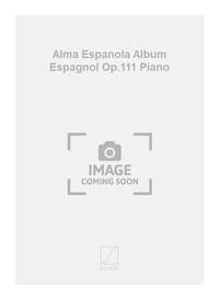 ALMA ESPANOLA ALBUM ESPAGNOL OP.111 PIANO PIANO