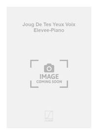 JOUG DE TES YEUX VOIX ELEVEE-PIANO  CHANT