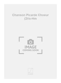 CHANSON PICARDE CHOEUR (2VX-HM  CHANT