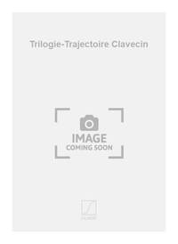 TRILOGIE-TRAJECTOIRE CLAVECIN