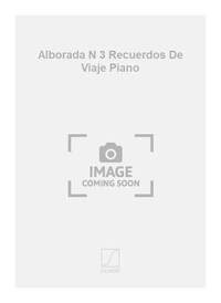ALBORADA N 3 RECUERDOS DE VIAJE PIANO PIANO
