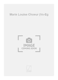 MARIE LOUISE CHOEUR (VX-EG CHANT