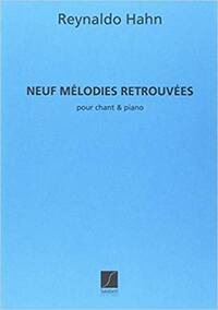 9 MELODIES RETROUVEES, POUR CHANT ET PIANO CHANT