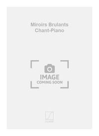 MIROIRS BRULANTS CHANT-PIANO CHANT