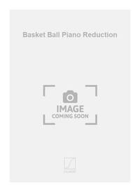 BASKET BALL PIANO REDUCTION  PIANO
