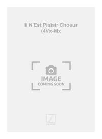 IL N'EST PLAISIR CHOEUR (4VX-MX CHANT
