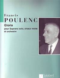 FRANCIS POULENC : GLORIA POUR SOPRANO SOLO, CHOEUR MIXTE ET OCHESTRE