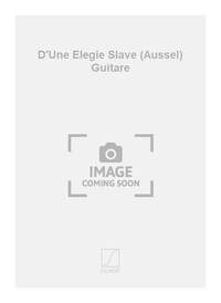 D'UNE ELEGIE SLAVE (AUSSEL) GUITARE