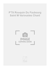 P'TIT ROUQUIN DU FAUBOURG SAINT M VARIOUSTES CHANT CHANT