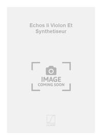 ECHOS II VIOLON ET SYNTHETISEUR
