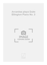 ARVANITAS PLAYS DUKE ELLINGTON PIANO NO. 3 PIANO