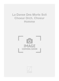 LA DANSE DES MORTS SOLI CHOEUR ORCH. CHOEUR HOMME CHANT