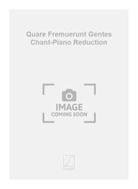 QUARE FREMUERUNT GENTES CHANT-PIANO REDUCTION CHANT