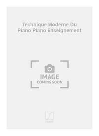 TECHNIQUE MODERNE DU PIANO PIANO ENSEIGNEMENT PIANO
