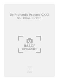 DE PROFUNDIS PSAUME CXXX SOLI CHOEUR-ORCH. CHANT