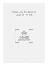 AUPRES DE MA BLONDE CHOEUR (VX-MX  CHANT