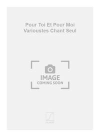 POUR TOI ET POUR MOI VARIOUSTES CHANT SEUL  CHANT