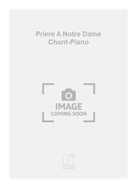 PRIERE A NOTRE DAME CHANT-PIANO CHANT