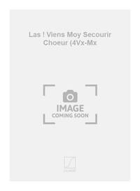LAS ! VIENS MOY SECOURIR CHOEUR (4VX-MX CHANT