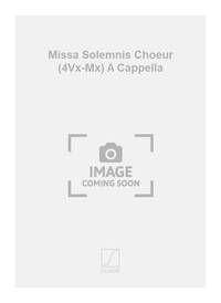 MISSA SOLEMNIS CHOEUR (4VX-MX) A CAPPELLA CHANT