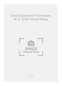 CINQ CHANSONS FRANCAISES. N. 4: C'EST GRANT PAINE CHANT