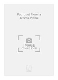 POURQUOI FLORELLA MEZZO-PIANO  CHANT