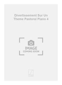 DIVERTISSEMENT SUR UN THEME PASTORAL PIANO 4 PIANO