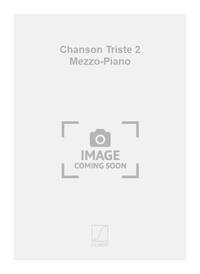 CHANSON TRISTE 2 MEZZO-PIANO  CHANT