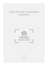 C'EST PAS VRAI ! VARIOUSTES (CHT-PNO  CHANT