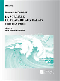 MARCEL LANDOWSKI - LA SORCIERE DU PLACARD AUX BALAIS - PARTITION DE CHOEUR - CONDUCTEUR