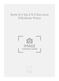 SUITE N 2 OP.3 N 2 EXT.JEUX D'ENFANTS PIANO PIANO