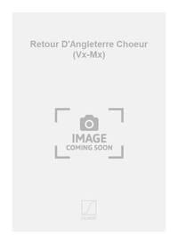 RETOUR D'ANGLETERRE CHOEUR (VX-MX)  CHANT