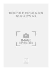 DESCENDE IN HORTUM MEUM CHOEUR (4VX-MX  CHANT