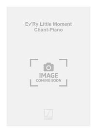 EV'RY LITTLE MOMENT CHANT-PIANO  CHANT