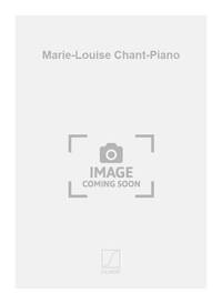MARIE-LOUISE CHANT-PIANO CHANT