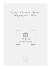 ISAAC ALBENIZ : SOUS LE PALMIER CHANTS D'ESPAGNE NUMERO 3 - PIANO