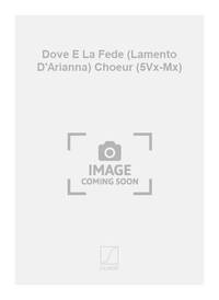 DOVE E LA FEDE (LAMENTO D'ARIANNA) CHOEUR (5VX-MX) CHANT