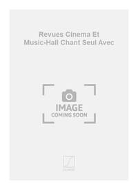 REVUES CINEMA ET MUSIC-HALL CHANT SEUL AVEC CHANT